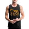 Orange You Glad to See Me? Men’s Premium Tank - black