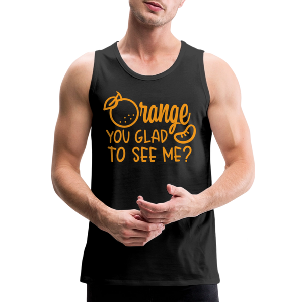Orange You Glad to See Me? Men’s Premium Tank - black