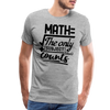 Math The Only Subject That Counts Funny Pun Men's Premium T-Shirt