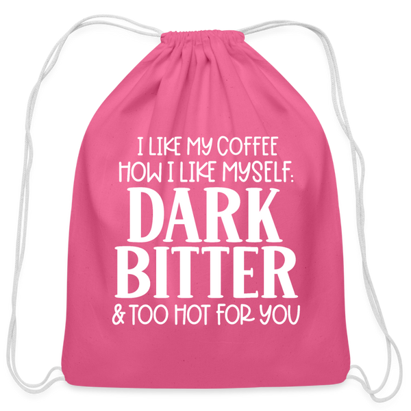 I Like My Coffee How I Like Myself Dark, Bitter and Too Hot For You Cotton Drawstring Bag - pink