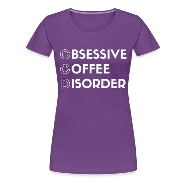 Funny Obsessive Coffee Disorder Women’s Premium T-Shirt - purple