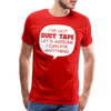 I've Got Duct Tape Let's Assume I Can Fix Anything Men's Premium T-Shirt