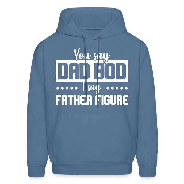 You Say Dad Bod I Say Father Figure Men's Hoodie - denim blue