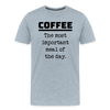 Coffee The Most Important Meal of the Day Funny Men's Premium T-Shirt