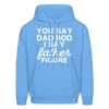 You Say Dad Bod I Say Father Figure Funny Father's Day Men's Hoodie