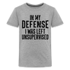 In my Defense I was Left Unsupervised Kids' Premium T-Shirt - heather gray