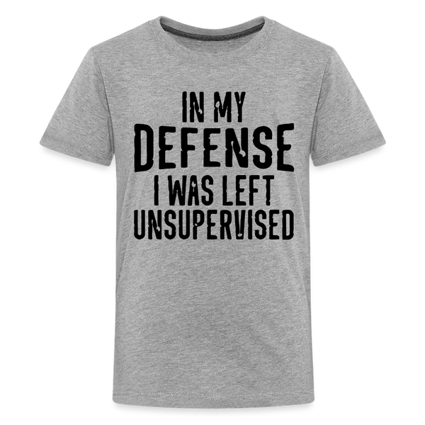 In my Defense I was Left Unsupervised Kids' Premium T-Shirt - heather gray