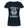 What's Kraken? Women’s Premium T-Shirt