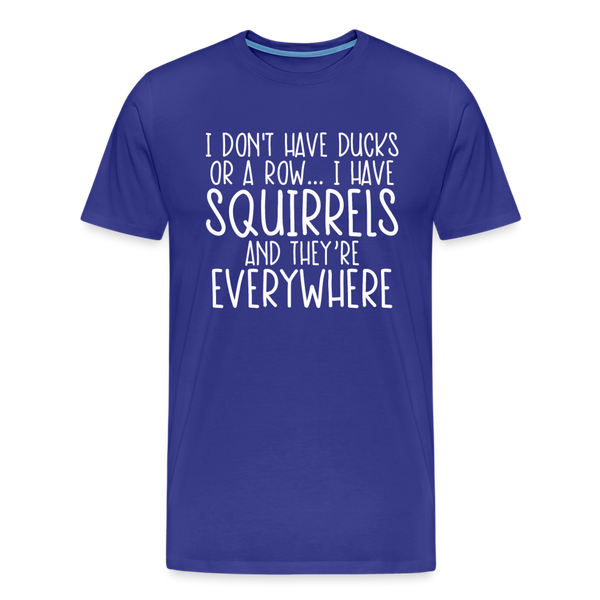 I Don't Have Ducks or a Row...Men's Premium T-Shirt - royal blue