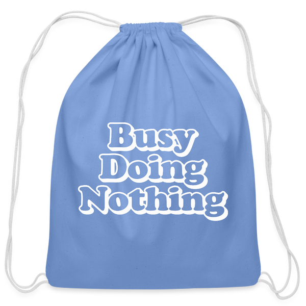 Busy Doing Nothing Cotton Drawstring Bag - carolina blue