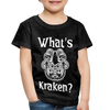 What's Kraken? Toddler Premium T-Shirt