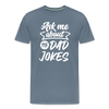 Ask me About my Dad Jokes Funny Father's Day Men's Premium T-Shirt