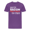 You're Bacon Me Crazy Men's Premium T-Shirt