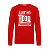 Ain't No Hood Like Fatherhood Funny Men's Premium Long Sleeve T-Shirt - red