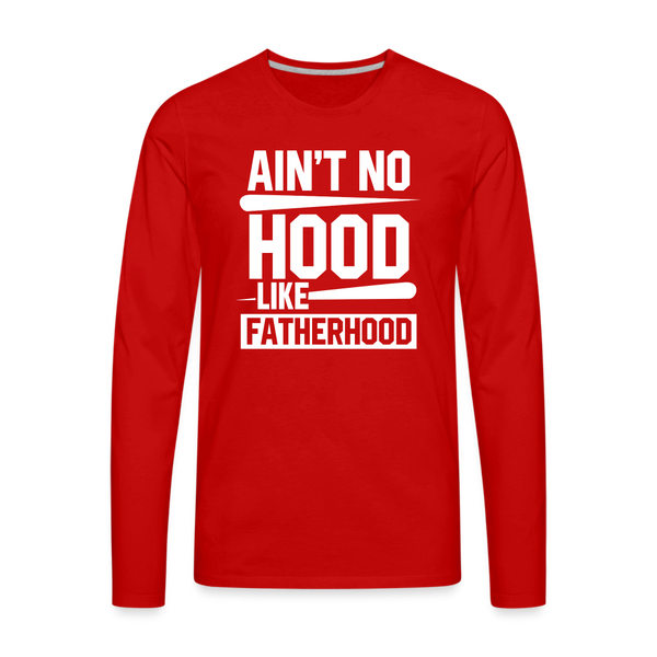 Ain't No Hood Like Fatherhood Funny Men's Premium Long Sleeve T-Shirt - red