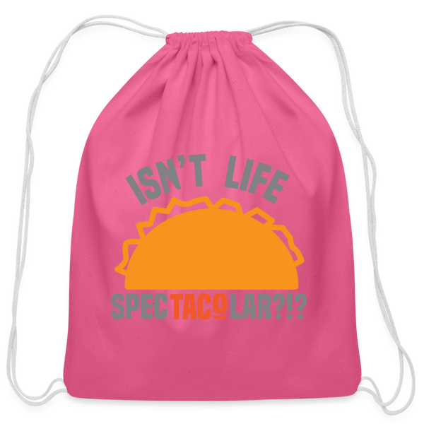 Isn't Life SpecTacolar?!? Funny Taco Food Pun Cotton Drawstring Bag - pink