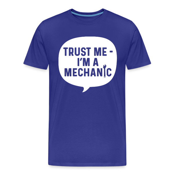 Trust Me I'm a Mechanic Funny Men's Premium T-Shirt - royal blue