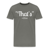 That's What She Said Funny Men's Premium T-Shirt