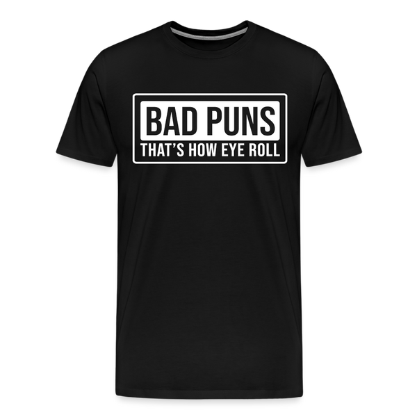 Bad Puns That's How I Roll Premium T-Shirt - black