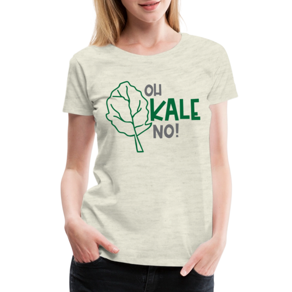 Oh Kale No! Funny Food Pun Women’s Premium T-Shirt - heather oatmeal