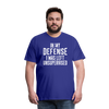 In my Defense I was left Unsupervised Men's Premium T-Shirt - royal blue