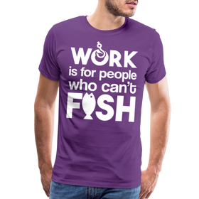 Work is for People who Can't Fish Funny Fishing Men's Premium T-Shirt