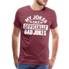 My Jokes Are Officially Dad Jokes New Dad Men's Premium T-Shirt - heather burgundy