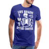 Life Begins after Coffee Men's Premium T-Shirt - royal blue