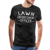 Lawn Enforcement Officer Funny Dad Joke Shirt Men's Premium T-Shirt