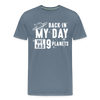 Back in my Day we had 9 Planets Men's Premium T-Shirt - steel blue