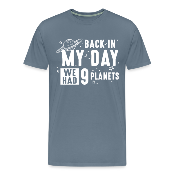 Back in my Day we had 9 Planets Men's Premium T-Shirt - steel blue