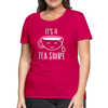 It's a Tea Shirt Pun Women’s Premium T-Shirt - dark pink