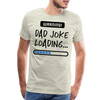 Warning...Dad Joke Loading Funny Men's Premium T-Shirt - heather oatmeal