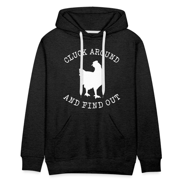 Cluck Around and Find Out Chicken Men’s Premium Hoodie - charcoal grey