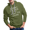 Sorry I'm Late I Didn't Want to Come Men’s Premium Hoodie - olive green