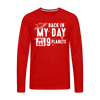 Back in my Day we had 9 Planets Men's Premium Long Sleeve T-Shirt