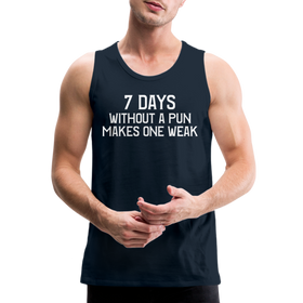 7 Days Without a Pun Makes One Weak Men’s Premium Tank