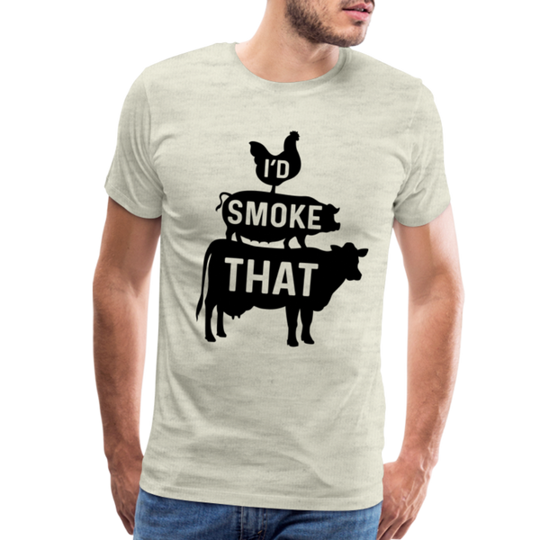 I'd Smoke That Funny BBQ Men's Premium T-Shirt - heather oatmeal