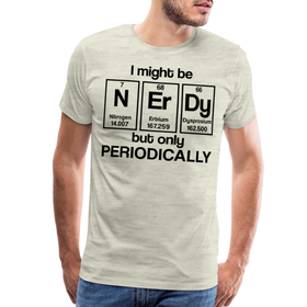 I Might be Nerdy but Only Periodically Men's Premium T-Shirt