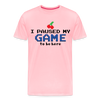 I Paused my Game to be Here Men's Premium T-Shirt