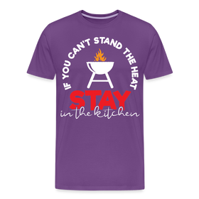 If You Can't Stand the Heat Stay in the Kitchen Men's Premium T-Shirt