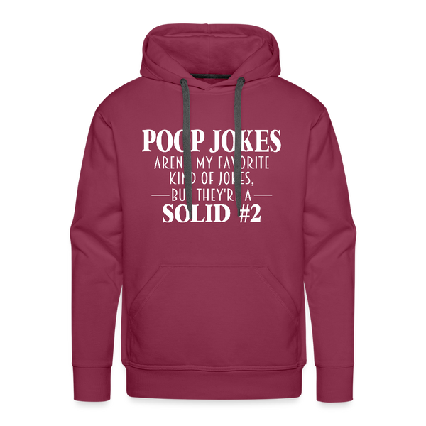 Poop Jokes Aren't my Favorite Kind of Jokes...But They're a Solid #2 Men’s Premium Hoodie - burgundy