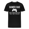 Gamer Dad Like a Regular Dad Only Way Cooler Men's Premium T-Shirt - black