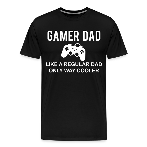 Gamer Dad Like a Regular Dad Only Way Cooler Men's Premium T-Shirt - black