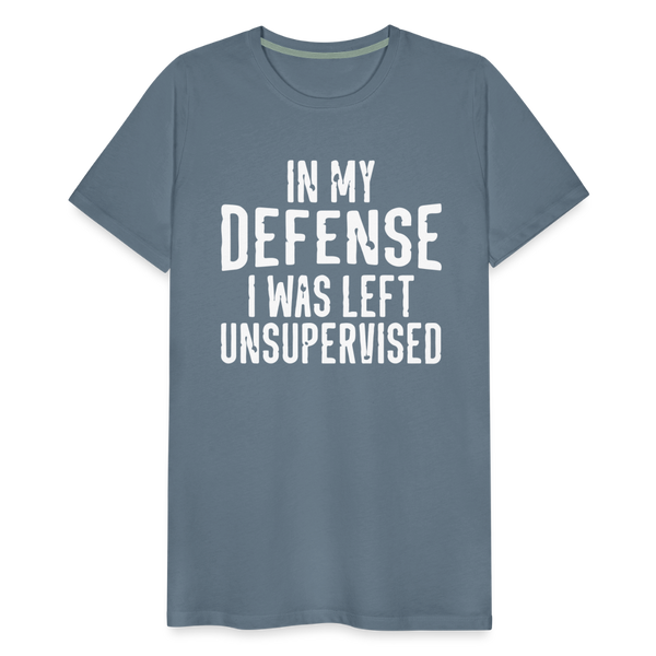 In my Defense I was left Unsupervised Men's Premium T-Shirt - steel blue