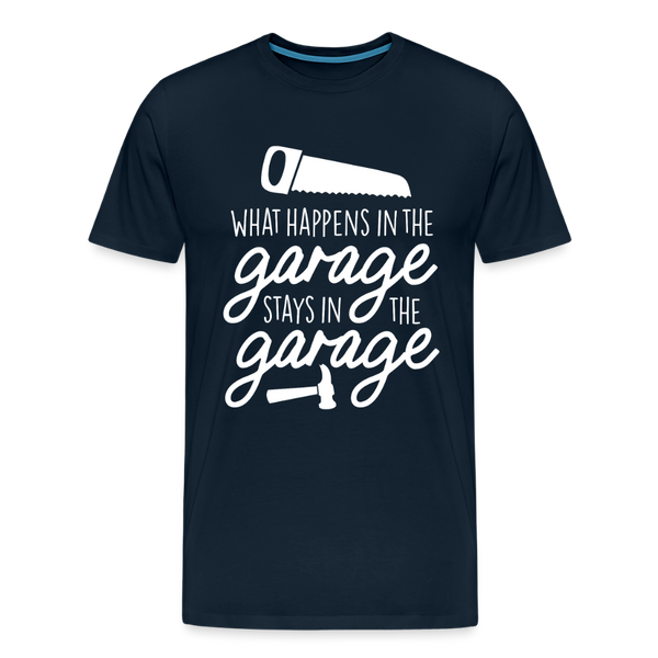 What Happens in the Garage Stays in the Garage Men's Premium T-Shirt - deep navy