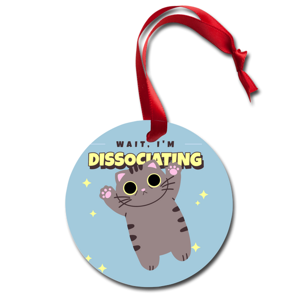 Funny Cat Wait, I'm Dissociating Holiday Ornament - white