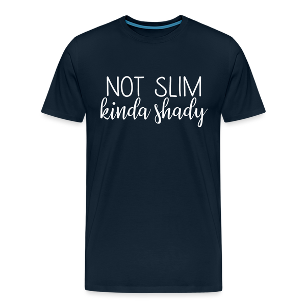 Not Slim Kinda Shady Men's Premium T-Shirt - deep navy