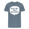 Trust Me I'm a Mechanic Funny Men's Premium T-Shirt - steel blue