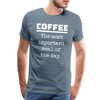 Coffee The Most Important Meal of the Day Funny Men's Premium T-Shirt - steel blue